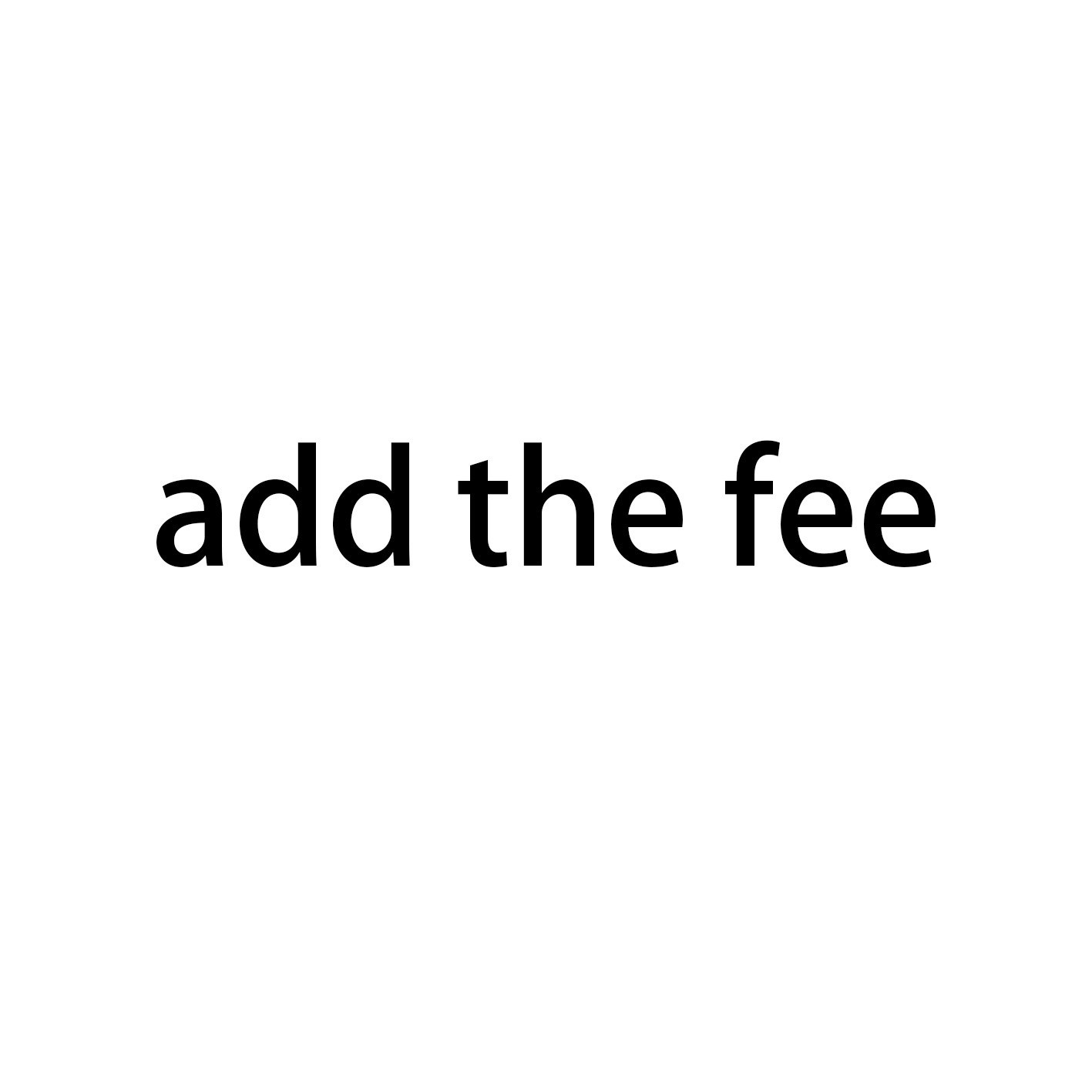 add the fee