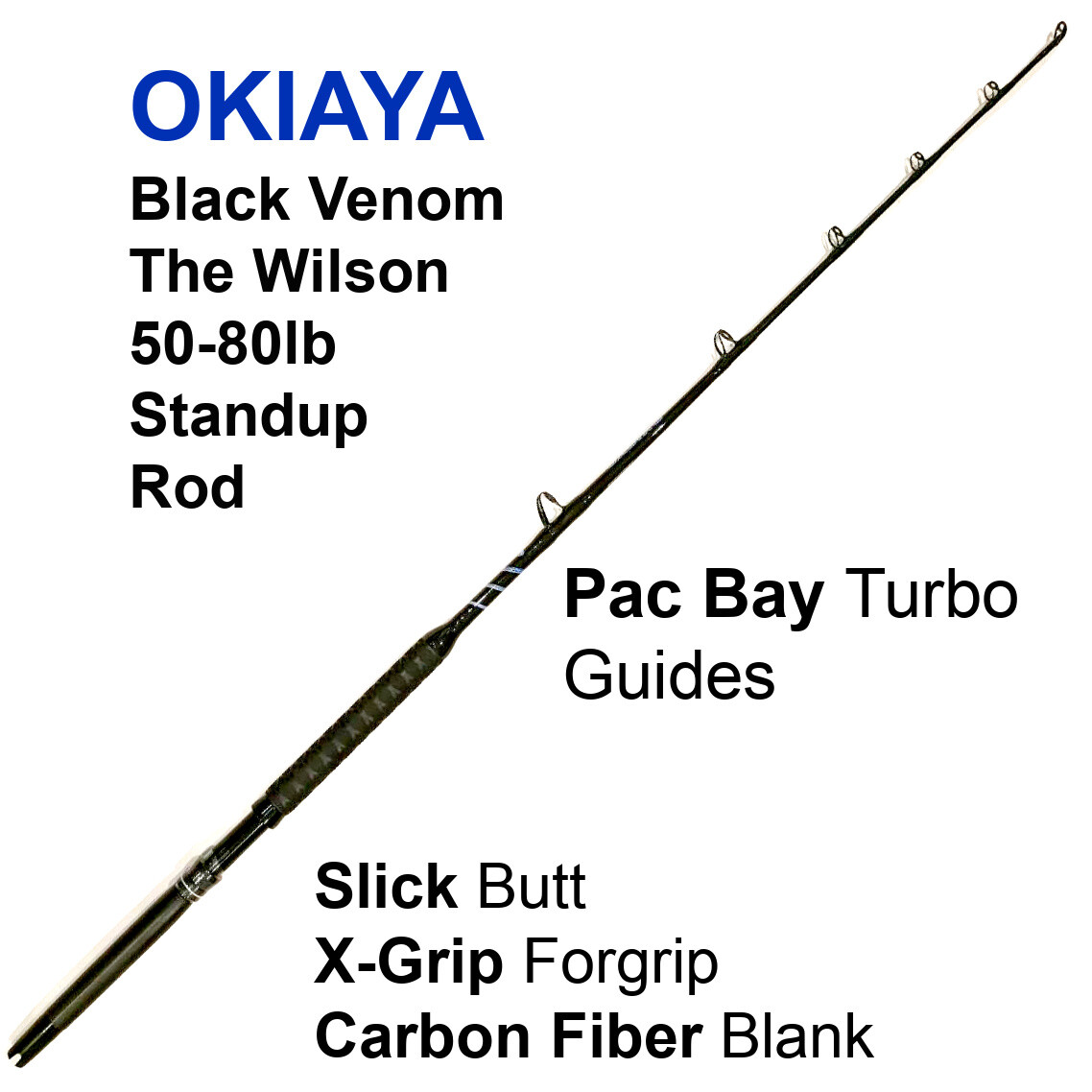 OKIAYA STANDUP RODS 50-80LB “The Wilson Sr” BLACK VENOM-PRO BLANK PAC BAY GUIDES